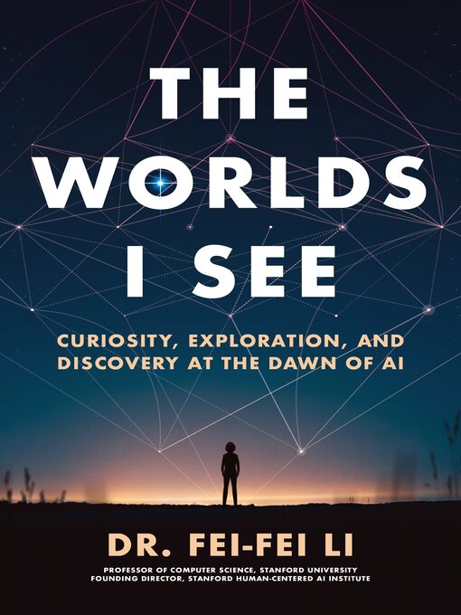 Title details for The Worlds I See by Dr. Fei-Fei Li - Available